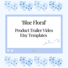 Load image into Gallery viewer, Product Trailer Video &#39;Blue Floral&#39;  Templates for Your Etsy Listings
