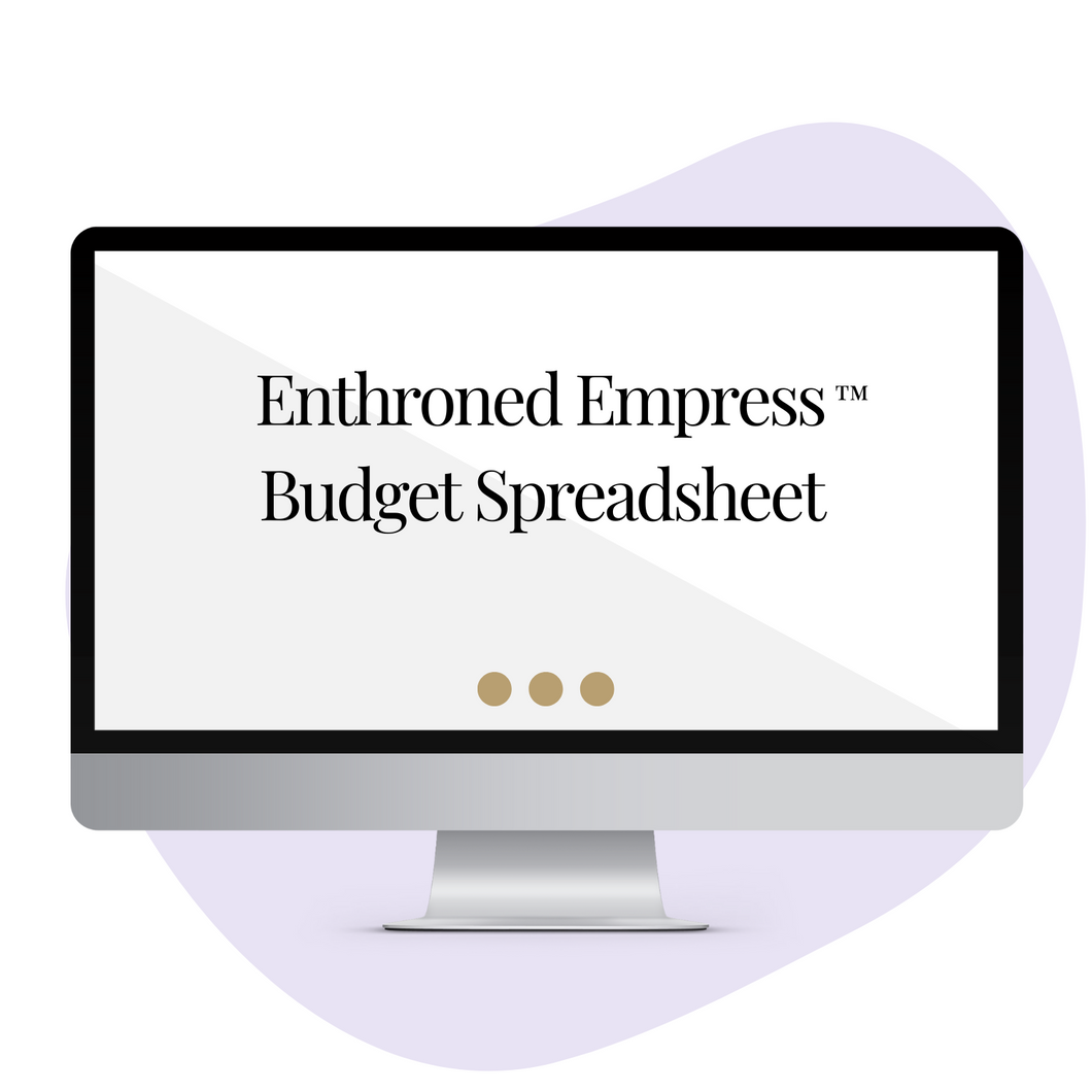 Enthroned Empress™ Budget Spreadsheet